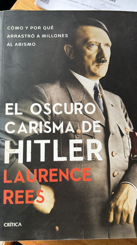 El Oscuro Carisma De Hitler, Laurence Rees Ed Crítica 