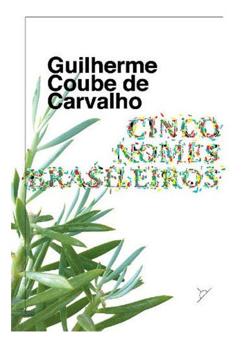 Cinco Nomes Brasileiros, De Carvalho, Guilherme Coube De. Editora Touro Bengala, Capa Mole, Edição 1ª Edição - 2018 Em Português