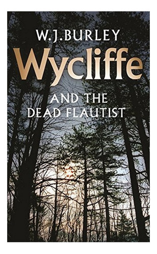 Wycliffe And The Dead Flautist - W.j. Burley. Eb4