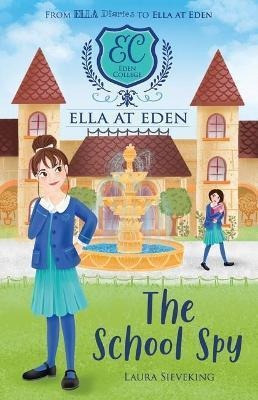 The School Spy (ella At Eden #5) - Laura Sievek (bestseller)