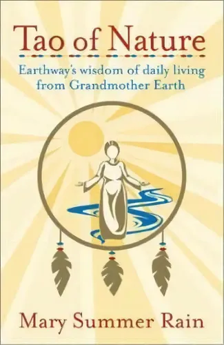 Tao Of Nature : Earthway's Wisdom Of Daily Living From Grandmother Earth, De Mary Summer Rain ...