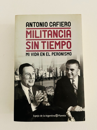 Militancia Sin Tiempo - Antonio Cafiero