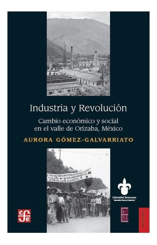 Libro: Industria Y Revolución. | Aurora Gómez Galvarriato