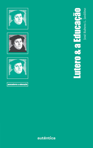 Lutero & a Educação, de Jardilino, José Rubens L.. Editorial Autêntica Editora Ltda., capa mole em português, 2009