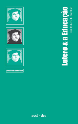 Lutero & a Educação, de Jardilino, José Rubens L.. Autêntica Editora Ltda., capa mole em português, 2009