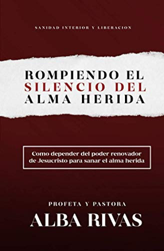 Libro : Rompiendo El Silencio Del Alma Herida - Rivas, Alba