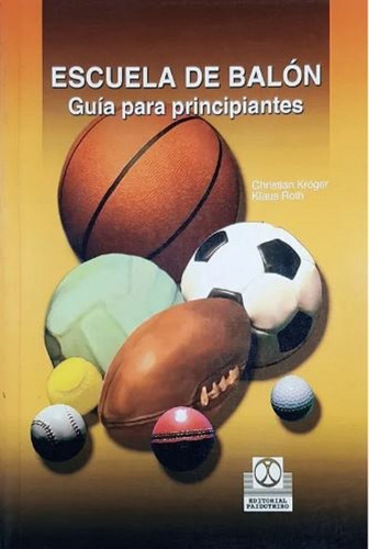 Libro Escuela De Balón. Guía Para Principiantes Paidotribo