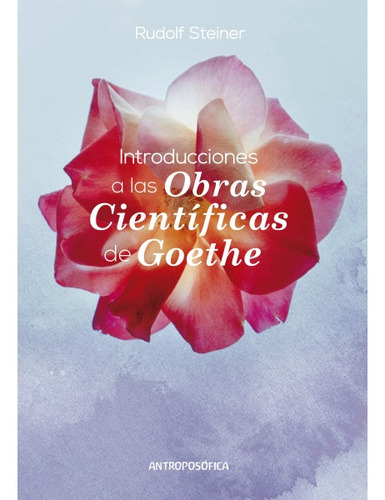 Introducciones A Las Obras Científicas De Goethe - Rudolf St