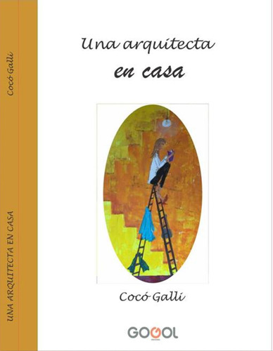 Una Arquitecta En Casa - Galli, Coco