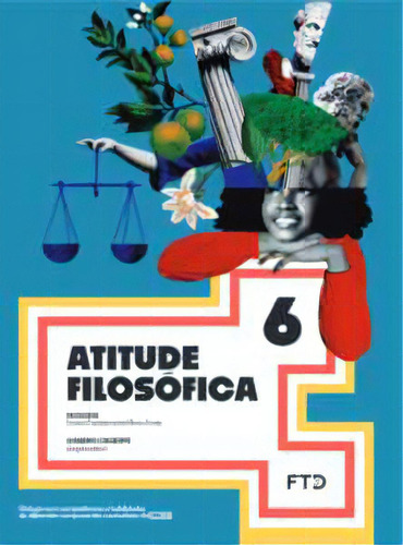 Atitude Filosófica 6º Ano, De Calbente Leandro. Editora Ftd Educação, Capa Mole, Edição 1 Em Português, 2022