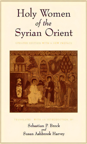 Holy Women Of The Syrian Orient, De Sebastian P. Brock. Editorial University California Press, Tapa Blanda En Inglés