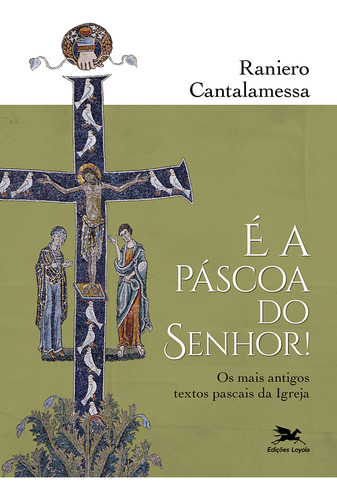 Livro É A Páscoa Do Senhor! - Os Textos Pascais Mais Anti...