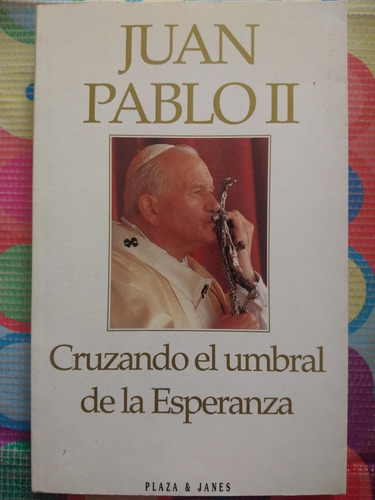 Libro Cruzando El Umbral De La Esperanza Juan Pablo Il Y