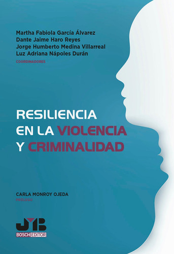 Resiliencia En La Violencia Y Criminalidad, De Martha Fabiola García Álvarez. Editorial J.m. Bosch Editor, Tapa Blanda En Español, 2021