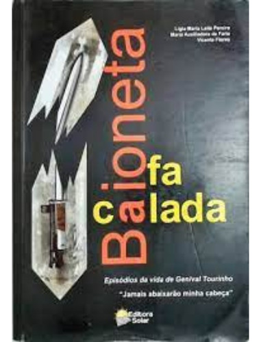 Livro Baioneta Calada E Falada Ligia Maria Leite Pereira