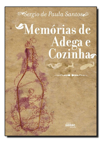 Memorias De Adega E Cozinha, De Sergio De Paula Santos. Editora Senac Em Português