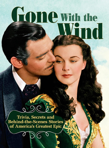 Libro: Gone With The Wind: Trivia, Secrets And Behind-the-sc