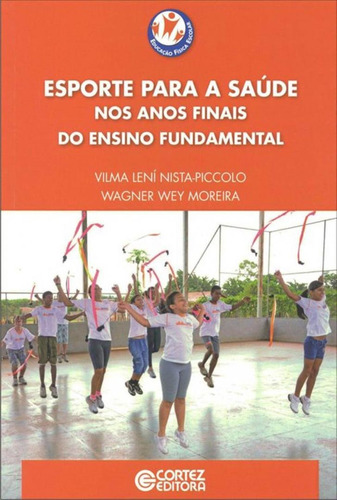 Esporte para a saúde nos anos finais do ensino fundamental, de Nista-Piccolo, Vilma Lení. Cortez Editora e Livraria LTDA, capa mole em português, 2012