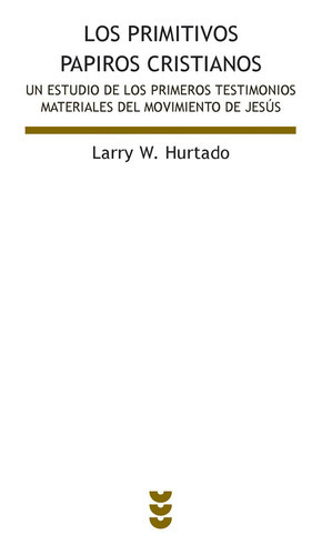 Los Primeros Papiros Cristianos, De W. Hurtado, Larry. Editorial Ediciones Sígueme, S. A., Tapa Blanda En Español