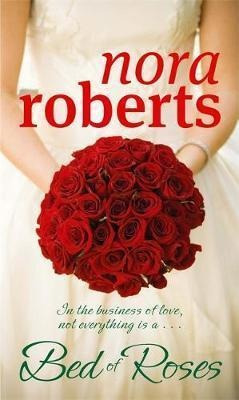 A Bed Of Roses : Number 2 In Series - Nora Roberts
