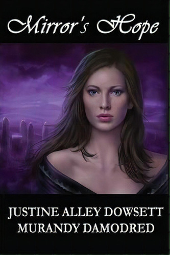 Mirror's Hope, De Justine Alley Dowsett. Editorial Mirror World Publishing, Tapa Blanda En Inglés