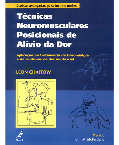 Técnicas neuromusculares posicionais de alívio da dor, de Chaitow, Leon. Editorial Editora Manole Saúde, capa mole em português, 2000