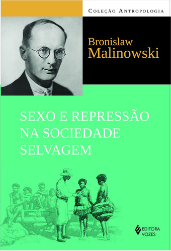 Sexo e repressão na sociedade selvagem, de Malinowski, Bronislaw. Editora Vozes Ltda., capa mole em português, 2013
