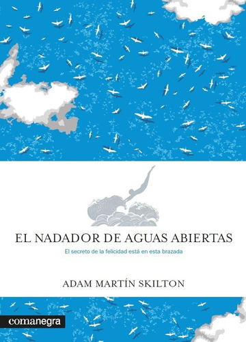 El Nadador De Aguas Abiertas, De Martín Skilton, Adam. Editorial Comanegra S.l., Tapa Blanda En Español