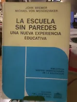 Comprar La Escuela Sin Paredes Una Nueva Experiencia John Bremer