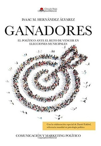 Libro : Ganadores El Político Ante El Reto De Vencer En.. 