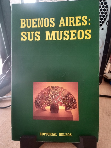 Buenos Aires Y Sus Museos 