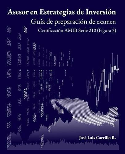 Asesor En Estrategias De Inversion Guia De..., De Carrillo, José Luis. Editorial Independently Published En Español