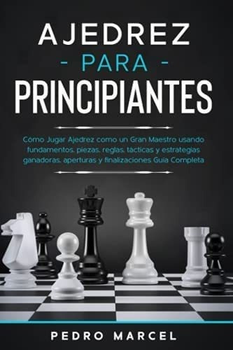 Libro: Ajedrez Para Principiantes: Cómo Jugar Ajedrez Com&..