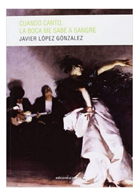 Libro Cuando Canto La Boca Me Sabe A Sangrede López Gonzále