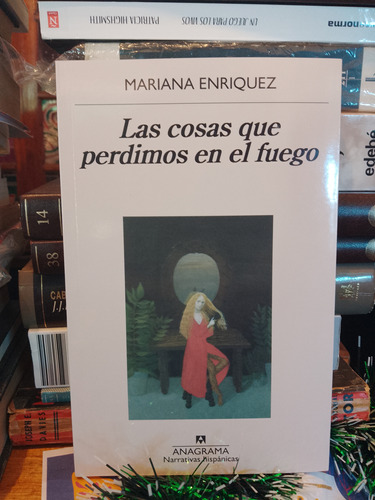 Las Cosas Que Perdimos En El Fuego - Mariana Enriquez 