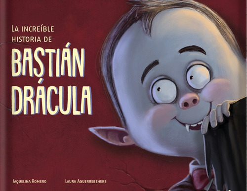 Increible Historia De Bastian Dracula, La - Jaquelina Romero