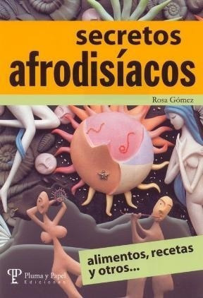 Secretos Afrodisiacos Alimento Recetas Y Otros...