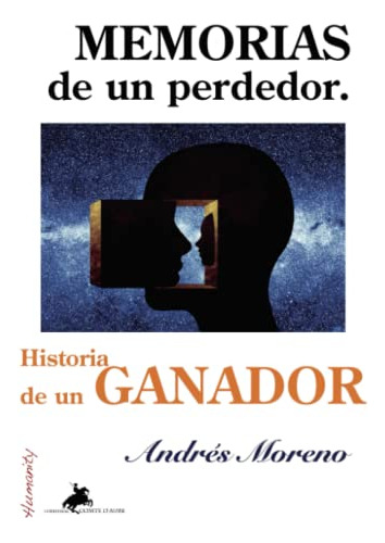 Memorias De Un Perdedor: Historia De Un Ganador (spanish Edi