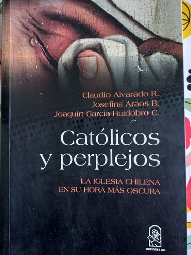 Catolicos Y Perplejos - C. Alvarado/j. Araos/j. G. Huidobro