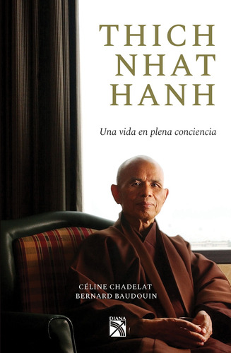 Thich Nhat Hanh: Cómo alcanzar la plenitud, de Baudouin, Bernard. Serie Espiritualidad Editorial Diana México, tapa blanda en español, 2018