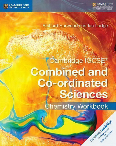 Cambridge International Igcse: Cambridge Igcse (r) Combined And Co-ordinated Sciences Chemistry W..., De Richard Harwood. Editorial Cambridge University Press, Tapa Blanda En Inglés