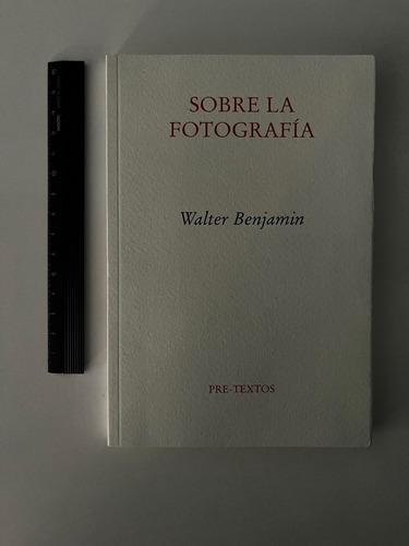 Sobre La Fotografía -  Walter Benjamin