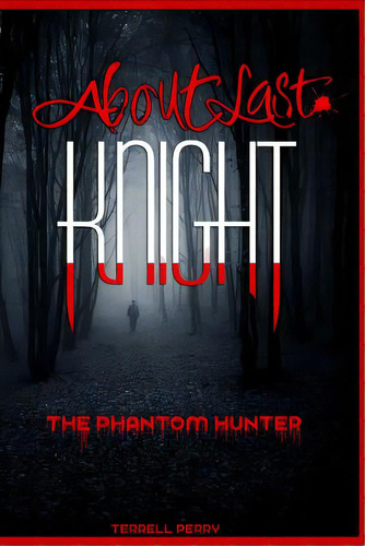 About Last Knight: The Phantom Hunter, De Perry, Terrell. Editorial Lulu Pr, Tapa Blanda En Inglés