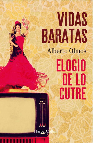 Vidas Baratas: Elogio De Lo Cutre, De Olmos, Alberto. Editorial Harpercollins, Tapa Blanda En Español
