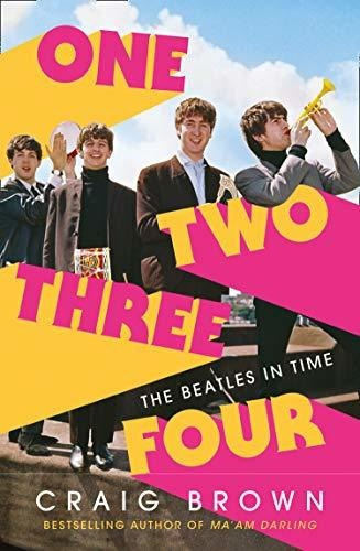 One Two Three Four: The Beatles in Time, de Craig Brown. Editorial Harpercollins Publishers, tapa dura en inglés