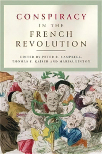 Conspiracy In The French Revolution, De Peter R. Campbell. Editorial Manchester University Press, Tapa Blanda En Inglés