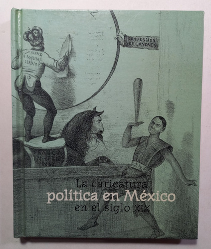La Caricatura Política En México En El Siglo Xix