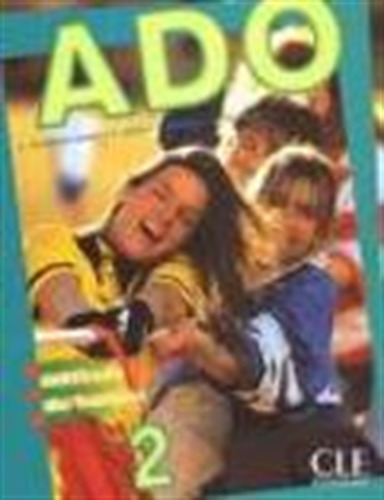 Ado 2 - Livre De L'eleve, De No Aplica. Editorial Cle, Tapa Blanda En Francés, 2001
