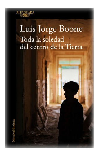 Luis Jorge Boone - Toda La Soledad Del Centro De La Tierra 