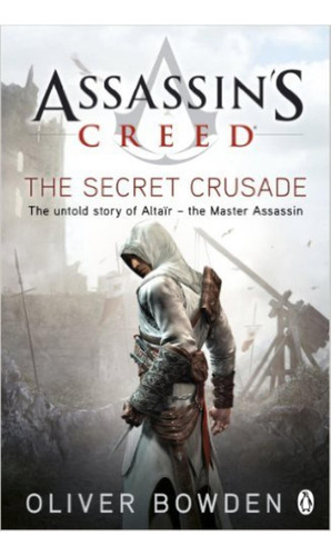 The Secret Crusade - Assassin's Creed 3 - Oliver Bowden, De Bowden, Oliver. Editorial Penguin, Tapa Blanda En Inglés Internacional, 2011